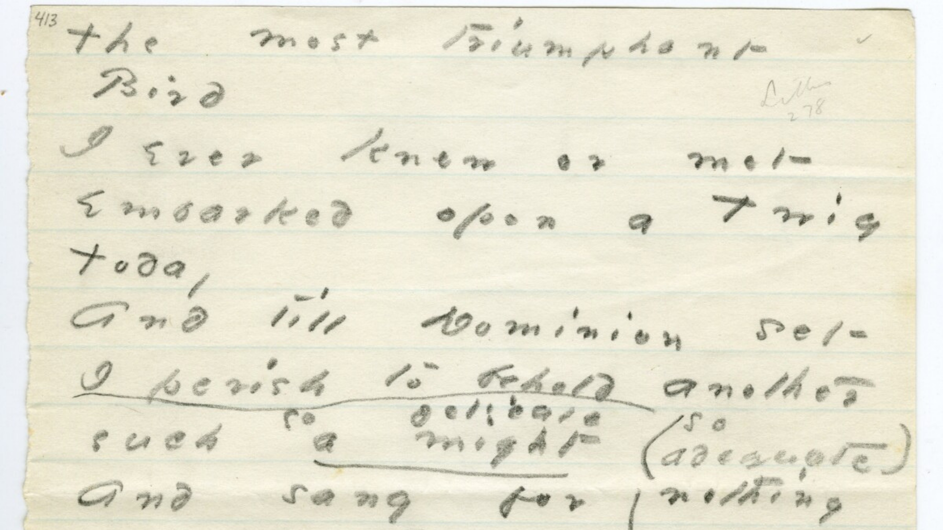 Detail of The most triumphant bird, by Emily Dickinson poem number 413  in The Amherst Manuscript. Emily Dickinson Archive